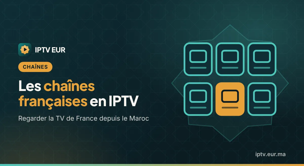 Chaînes Françaises en IPTV : Regarder la TV de France