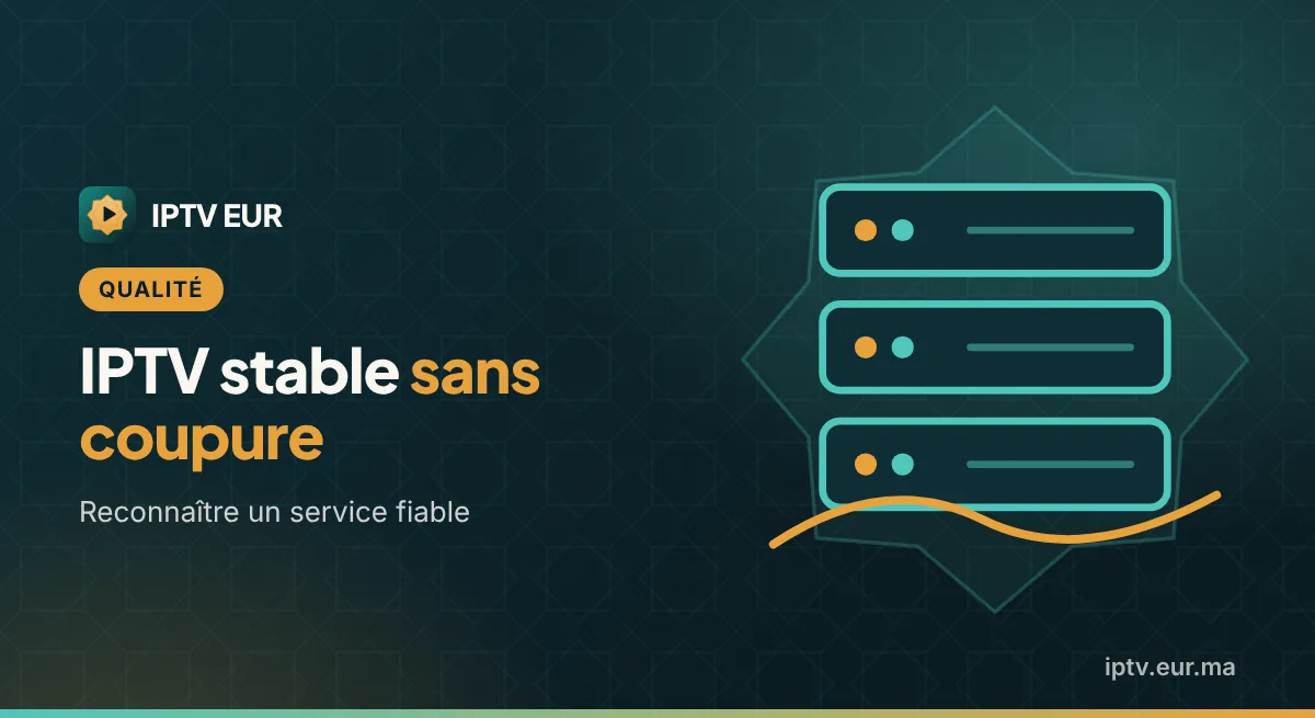 IPTV Stable Sans Coupure : Reconnaître un Service Fiable